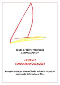 SOUTH OF PERTH YACHT CLUB SAILING ACADEMY LASER 4.7 SCHOLARSHIPAn opportunity for talented junior sailors to step up to