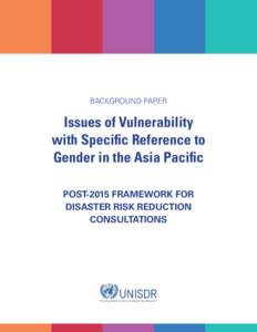 BACKGROUND PAPER  Issues of Vulnerability with Specific Reference to Gender in the Asia Pacific POST-2015 FRAMEWORK FOR