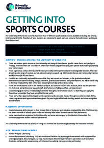 GETTING INTO SPORTS COURSES The University of Worcester currently has more than 17 different sport related courses available including BSc (Hons), BA (Hons) and HNDs. Therefore, if your students are interested in sport, 