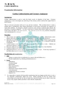 UNION HOSPITAL Examination Information Cardiac Catheterization and Coronary Angiogram Introduction Cardiac catheterization is used to study the blood vessels or chambers of the heart. Coronary Angiogram is a test to inve