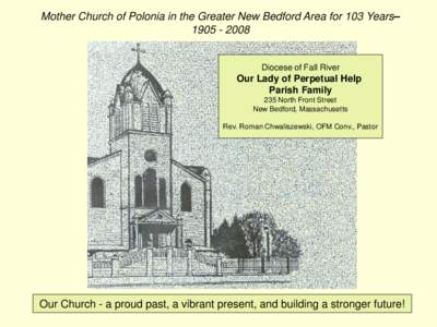 Mother Church of Polonia in the Greater New Bedford Area for 103 Years– [removed]Diocese of Fall River  Our Lady of Perpetual Help