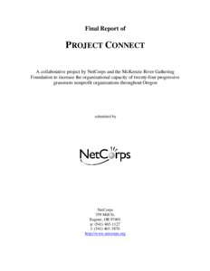 Final Report of  PROJECT CONNECT A collaborative project by NetCorps and the McKenzie River Gathering Foundation to increase the organizational capacity of twenty-four progressive grassroots nonprofit organizations throu