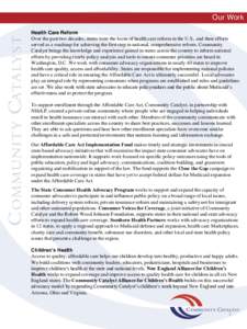 Our Work Health Care Reform Over the past two decades, states were the locus of health care reform in the U.S., and their efforts served as a roadmap for achieving the first step in national, comprehensive reform. Commun