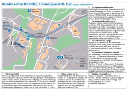 Hvordan komme til CRIStin, Forskningsveien 3b, Oslo (Inngang fra Børrestuveien)    Fra Drammen med bil: