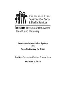 Consumer Information System (CIS) Data Dictionary for RSNs For Non-Encounter (Native) Transactions  October 1, 2011