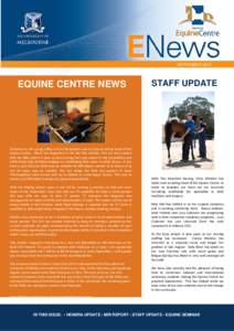 SEPTEMBER[removed]EQUINE CENTRE NEWS Welcome to the spring edition of our Newsletter and my first as Acting Head of the Equine Centre. Much has happened in the last few months. We are very excited