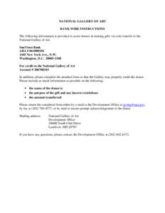 NATIONAL GALLERY OF ART BANK WIRE INSTRUCTIONS The following information is provided to assist donors in making gifts via wire transfer to the National Gallery of Art. SunTrust Bank ABA # [removed]