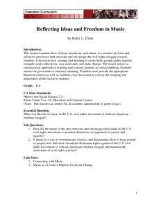 Reflecting Ideas and Freedom in Music by Kelly L. Clark Introduction: This lesson examines how African Americans used music as a creative art form and reflective process to both motivate and encourage the civil rights st
