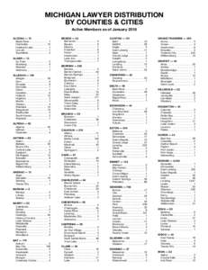 MICHIGAN LAWYER DISTRIBUTION BY COUNTIES & CITIES Active Members as of January 2018 ALCONA — 15	 Black River  .  .  .  .  .  .  .  .  .  .  .  .  . 1 Harrisville . . . . . . . . . . . . . 10