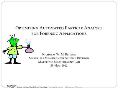 Optimizing Automated Particle Analysis for Forensic Applications Nicholas W. M. Ritchie Materials Measurement Science Division Materials Measurement Lab