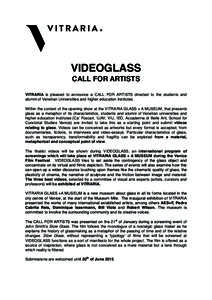 VIDEOGLASS CALL FOR ARTISTS VITRARIA is pleased to announce a CALL FOR ARTISTS directed to the students and alumni of Venetian Universities and higher education institutes. Within the context of the opening show at the V