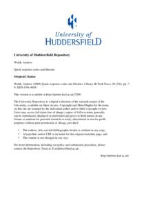 University of Huddersfield Repository Walsh, Andrew Quick response codes and libraries Original Citation Walsh, AndrewQuick response codes and libraries. Library Hi Tech News, pp. 79. ISSNThi