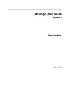 Melange User Guide Release 1 Dylan Hackers  May 15, 2015