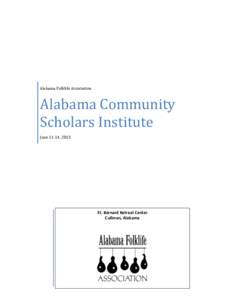 Alabama Folklife Association  Alabama Community Scholars Institute June 11-14, 2013