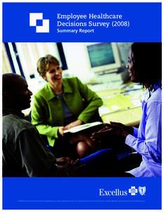 Employee Healthcare Decisions Survey[removed]Summary Report © 2008 by Excellus BlueCross BlueShield. This copyrighted publication may be reproduced, but only with full attribution to Excellus BlueCross BlueShield. A nonp