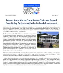 FOR IMMEDIATE RELEASE  June 7, 2013 Former AmeriCorps Commission Chairman Barred from Doing Business with the Federal Government