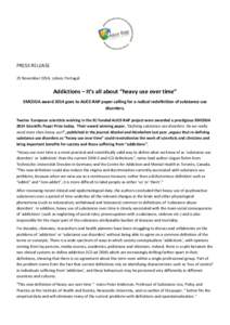 PRESS RELEASE 25 November 2014, Lisbon, Portugal Addictions – It’s all about “heavy use over time” EMCDDA award 2014 goes to ALICE-RAP paper calling for a radical redefinition of substance use disorders.