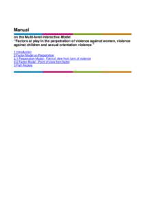 Manual on the Multi-level Interactive Model “Factors at play in the perpetration of violence against women, violence against children and sexual orientation violence ” 1 Introduction 2 Factor Model on Perpetration