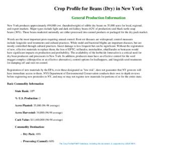 Crop Profile for Beans (Dry) in New York General Production Information New York produces approximately 494,000 cwt. (hundredweight) of edible dry beans on 35,000 acres for local, regional, and export markets. Major type