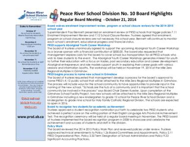 Peace River School Division No. 10 Board Highlights Regular Board Meeting - October 21, 2014 Dates to Remember: October 27 No school for students Alberta Teachers Association