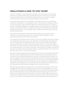 INSULATIONS & HOW TO STAY WARM Until now I have given an accounting of my education in the textile industry with the major emphasis on insulation materials and how they differ. Now for my observation of how best to stay 