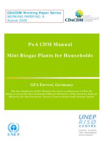 CD4CDM Working Paper Series WORKING PAPER NO. 8 August 2009 PoA CDM Manual Mini Biogas Plants for Households