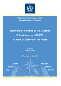 Organisation météorologique mondiale World Meteorological Organization Statement for Remarks on the Occasion of the Anniversary Of ICTP: 