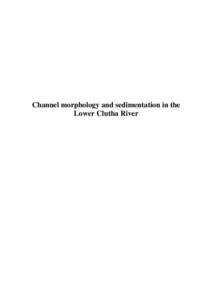 Channel morphology and sedimentation in the Lower Clutha River © Copyright for this publication is held by the Otago Regional Council. This publication may be reproduced in whole or in part provided the source is full