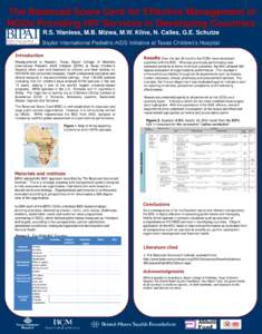 The Balanced Score Card for Effective Management of NGOs Providing HIV Services in Developing Countries R.S. Wanless, M.B. Mizwa, M.W. Kline, N. Calles, G.E. Schutze Baylor International Pediatric AIDS Initiative at Texa