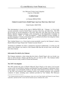 CLAIMS RESOLUTION TRIBUNAL In re Holocaust Victim Assets Litigation Case No. CV96-4849 Certified Denial to Claimant [REDACTED] Claimed Account Owners: Rudolf Nagel, Aug Grau, Nina Grau, Aline Grau1