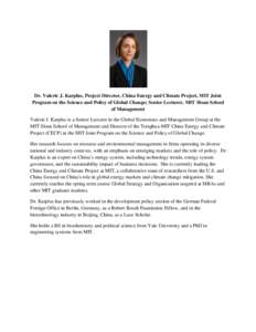 Dr. Valerie J. Karplus, Project Director, China Energy and Climate Project, MIT Joint Program on the Science and Policy of Global Change; Senior Lecturer, MIT Sloan School of Management Valerie J. Karplus is a Senior Lec