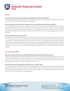 A T- A - G L A N C E  National Transcript Center FAQs Security: How secure is the transmission of electronic records/transcripts sent through NTC?