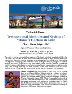 Tseten Zöchbauer  Transnational Identities and Notions of “Home”: Tibetans in Exile Chair: Fiona Seiger, PhD - Open for Attendance without prior Registration -