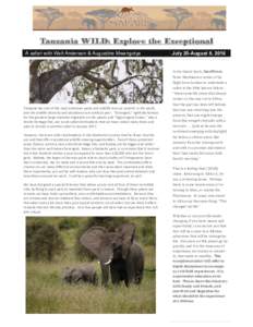 Tanzania WILD: Explore the Exceptional A safari with Walt Anderson & Augustine Mwangotya Tanzania has one of the most extensive parks and wildlife reserve systems in the world, and the wildlife diversity and abundance ar