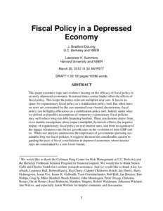 Fiscal Policy in a Depressed Economy J. Bradford DeLong U.C. Berkeley and NBER Lawrence H. Summers Harvard University and NBER