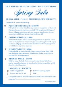 TH E AMERI CAN -S C A N D INAV IA N F O U N DATI ON  Spring Gala FRIDAY, APRIL 17, 2015 | THE PIERRE, NEW YORK CITY I would like to reserve the following: