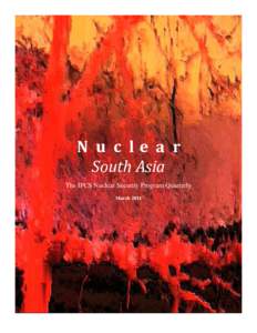 N u c l e a r  South Asia  The IPCS Nuclear Security Program Quarterly March 2011  ISSUE BRIEF