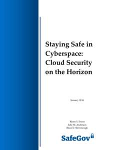 Staying Safe in Cyberspace: Cloud Security on the Horizon  January 2014