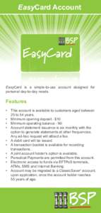 EasyCard Account  EasyCard is a simple-to-use account designed for personal day-to-day needs.  Features