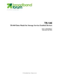 TECHNICAL REPORT  TR-140 TR-069 Data Model for Storage Service Enabled Devices Issue: 1 Amendment 1 Issue Date: April 2010