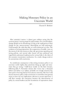 Making Monetary Policy in an Uncertain World Vincent R. Reinhart After yesterday’s session, it almost goes without saying that the economy poses a moving target for policymakers. For central bankers,