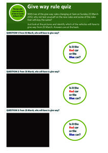 The new rules come into effect at 5am on Sunday 25 March[removed]Give way rule quiz