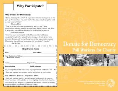 Why Participate? Why Donate for Democracy? “I love being a poll worker! It requires commitment and focus on the part of the volunteer, but at the end of the day I am always filled with a great sense of pride.” -Monic