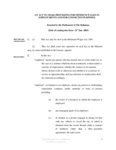 AN ACT TO MAKE PROVISIONS FOR MINIMUM WAGES IN EMPLOYMENTS AND FOR CONNECTED PURPOSES. Enacted by the Parliament of The Bahamas. (Date of coming into force: 21st Jan[removed]Short title and