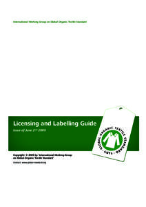 International Working Group on Global Organic Textile Standard  Licensing and Labelling Guide Issue of June 2ndCopyright: © 2009 by ‘International Working Group