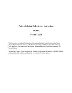 Pattern Criminal Federal Jury Instructions for the Seventh Circuit The Committee on Federal Criminal Jury Instructions for the Seventh Circuit drafted these proposed pattern jury instructions. The Seventh Circuit Judicia