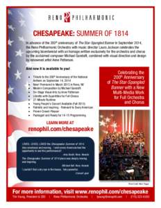 CHESAPEAKE: SUMMER OF 1814 In advance of the 200th anniversary of The Star-Spangled Banner in September 2014, the Reno Philharmonic Orchestra with music director Laura Jackson celebrates the upcoming bicentennial with an