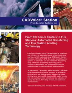 CADVoice® Station  From Locution Systems, Inc. From 911 Comm Centers to Fire Stations: Automated Dispatching