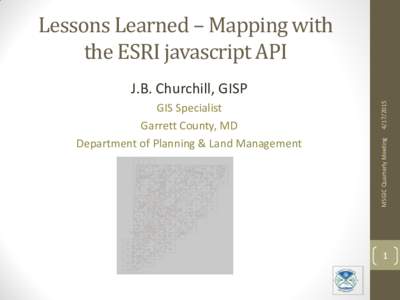 Lessons Learned – Mapping with the ESRI javascript API MSGIC Quarterly Meeting  GIS Specialist