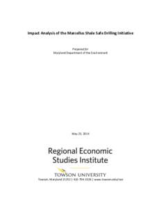 Impact Analysis of the Marcellus Shale Safe Drilling Initiative  Prepared for Maryland Department of the Environment  May 23, 2014